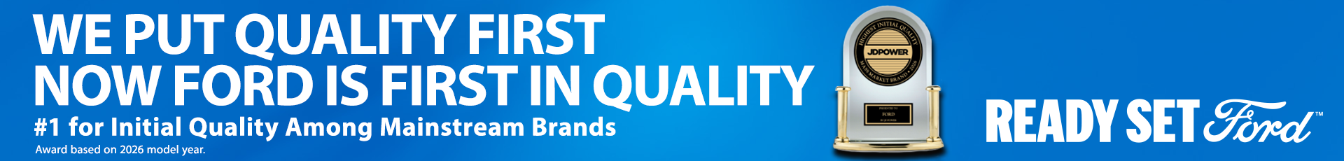 Ford banner with text "We put quality first. Now Ford is first in quality. #1 for Initial Quality Among Mainstream Brands."